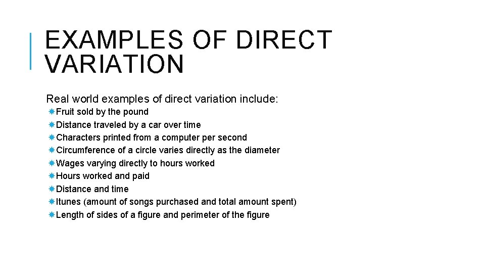 EXAMPLES OF DIRECT VARIATION Real world examples of direct variation include: Fruit sold by