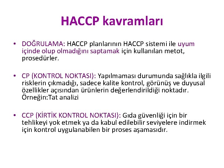 HACCP kavramları • DOĞRULAMA: HACCP planlarının HACCP sistemi ile uyum içinde olup olmadığını saptamak