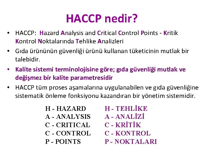 HACCP nedir? • HACCP: Hazard Analysis and Critical Control Points - Kritik Kontrol Noktalarında