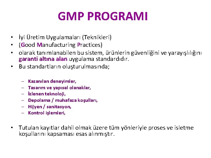 GMP PROGRAMI • İyi Üretim Uygulamaları (Teknikleri) • (Good Manufacturing Practices) • olarak tanımlanabilen