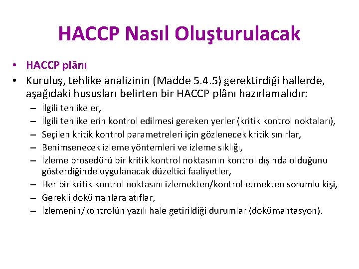 HACCP Nasıl Oluşturulacak • HACCP plânı • Kuruluş, tehlike analizinin (Madde 5. 4. 5)
