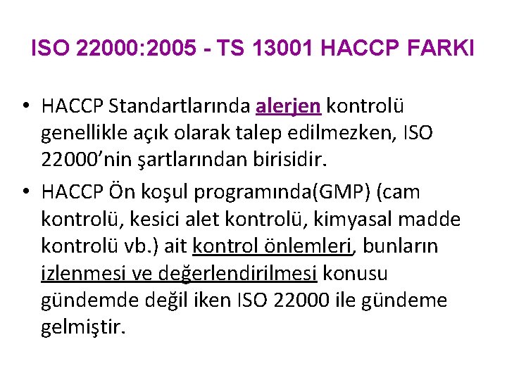 ISO 22000: 2005 - TS 13001 HACCP FARKI • HACCP Standartlarında alerjen kontrolü genellikle