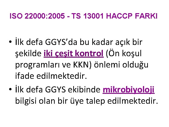 ISO 22000: 2005 - TS 13001 HACCP FARKI • İlk defa GGYS’da bu kadar