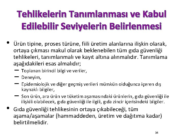 Tehlikelerin Tanımlanması ve Kabul Edilebilir Seviyelerin Belirlenmesi • Ürün tipine, proses türüne, fiili üretim