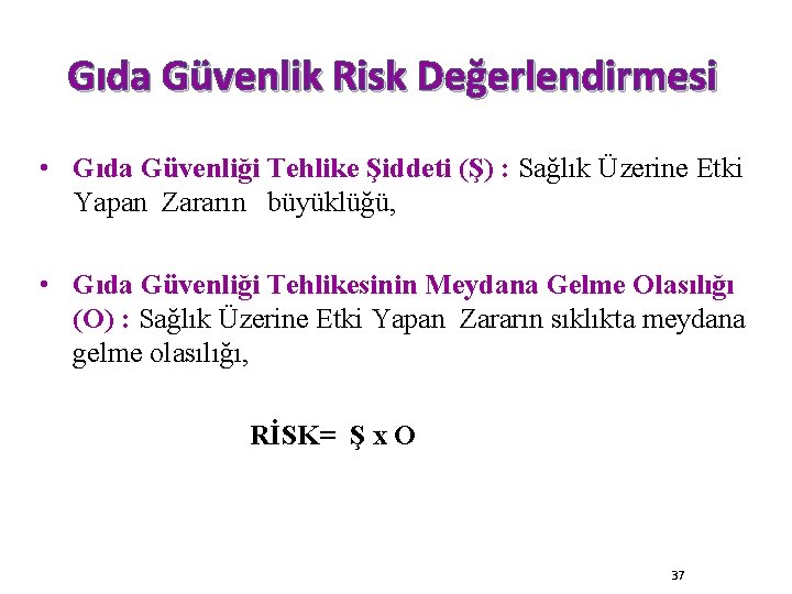 Gıda Güvenlik Risk Değerlendirmesi • Gıda Güvenliği Tehlike Şiddeti (Ş) : Sağlık Üzerine Etki