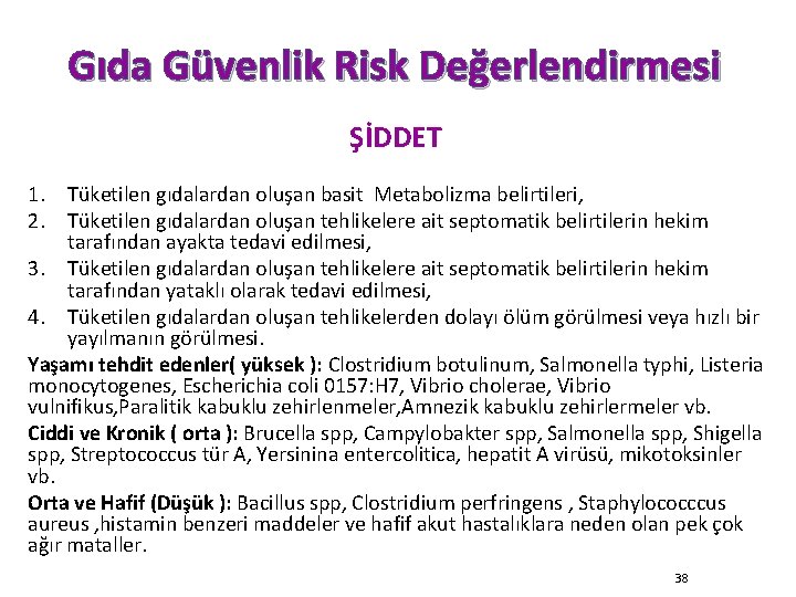 Gıda Güvenlik Risk Değerlendirmesi ŞİDDET 1. Tüketilen gıdalardan oluşan basit Metabolizma belirtileri, 2. Tüketilen