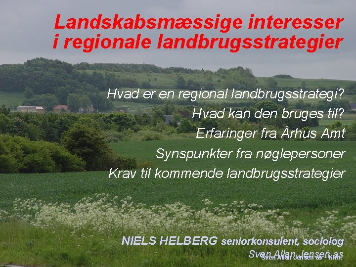 Landskabsmæssige interesser i regionale landbrugsstrategier Hvad er en regional landbrugsstrategi? Hvad kan den bruges