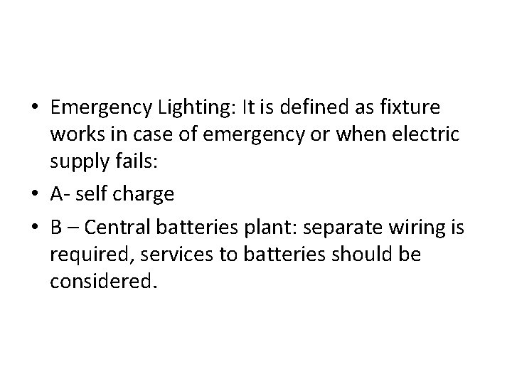  • Emergency Lighting: It is defined as fixture works in case of emergency