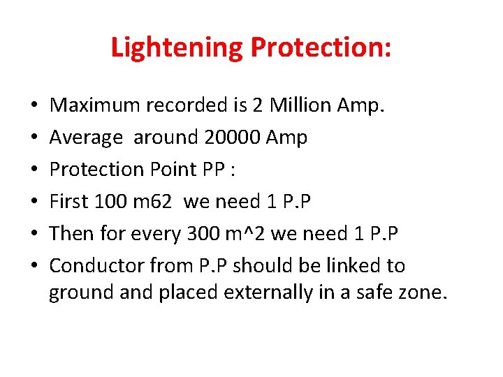 Lightening Protection: • • • Maximum recorded is 2 Million Amp. Average around 20000