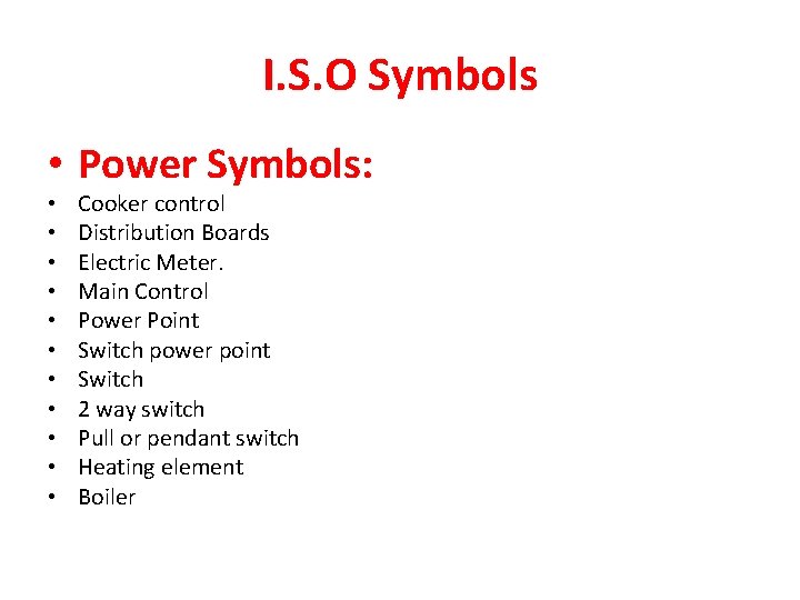 I. S. O Symbols • Power Symbols: • • • Cooker control Distribution Boards