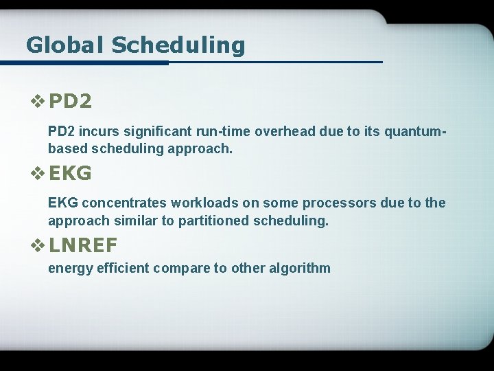 Global Scheduling v PD 2 incurs significant run-time overhead due to its quantumbased scheduling