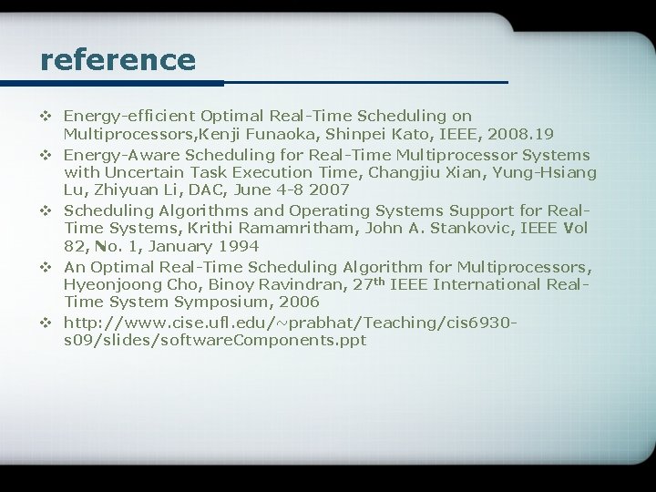 reference v Energy-efficient Optimal Real-Time Scheduling on Multiprocessors, Kenji Funaoka, Shinpei Kato, IEEE, 2008.