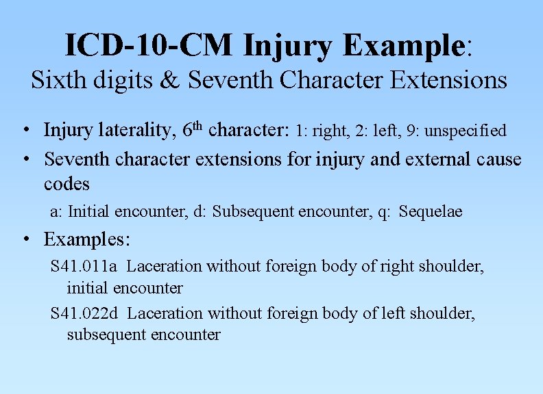ICD-10 -CM Injury Example: Sixth digits & Seventh Character Extensions • Injury laterality, 6