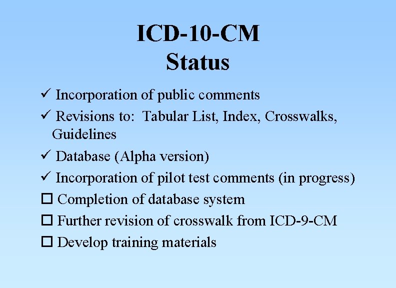 ICD-10 -CM Status ü Incorporation of public comments ü Revisions to: Tabular List, Index,
