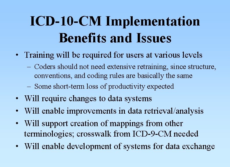 ICD-10 -CM Implementation Benefits and Issues • Training will be required for users at