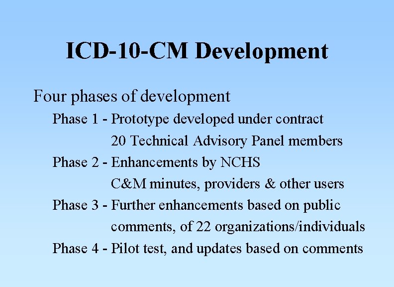 ICD-10 -CM Development Four phases of development Phase 1 - Prototype developed under contract