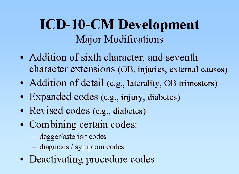 ICD-10 -CM Development Major Modifications • Addition of sixth character, and seventh character extensions