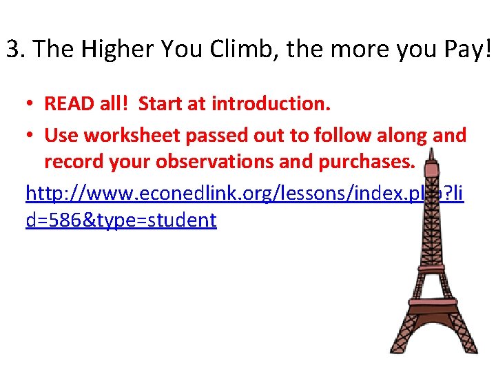 3. The Higher You Climb, the more you Pay! • READ all! Start at