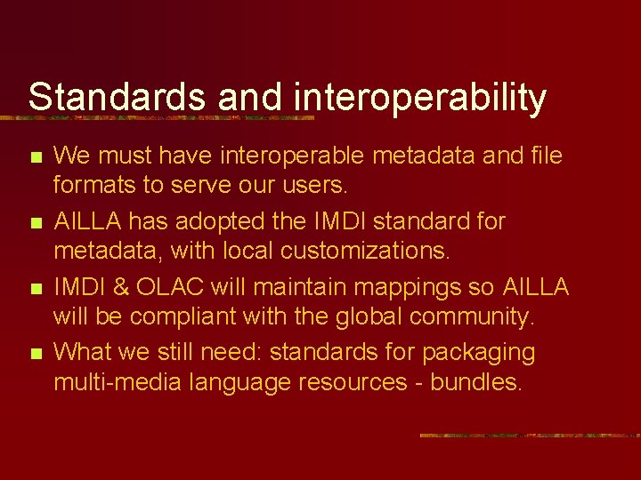 Standards and interoperability n n We must have interoperable metadata and file formats to Standards and interoperability n n We must have interoperable metadata and file formats to