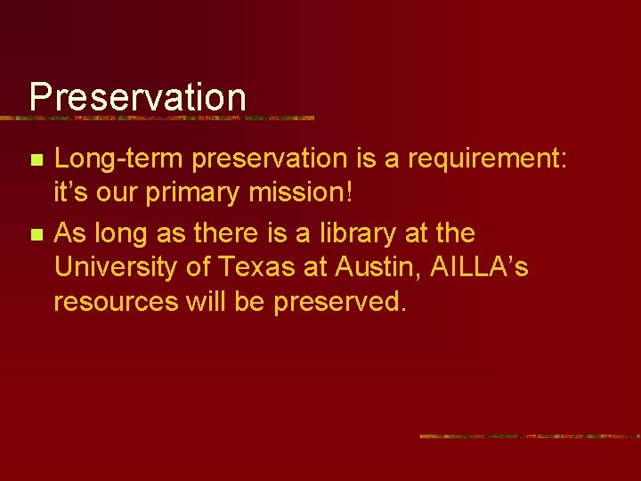 Preservation n n Long-term preservation is a requirement: it’s our primary mission! As long Preservation n n Long-term preservation is a requirement: it’s our primary mission! As long
