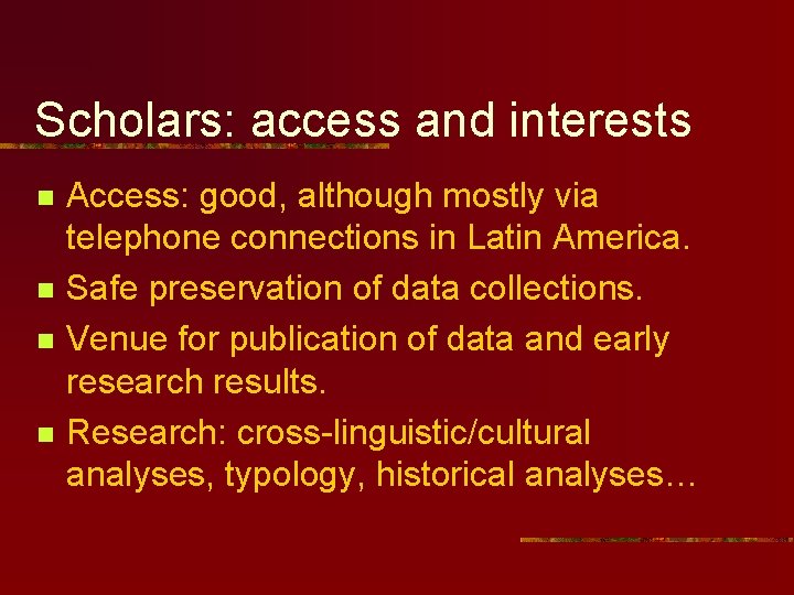 Scholars: access and interests n n Access: good, although mostly via telephone connections in Scholars: access and interests n n Access: good, although mostly via telephone connections in