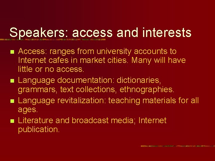 Speakers: access and interests n n Access: ranges from university accounts to Internet cafes Speakers: access and interests n n Access: ranges from university accounts to Internet cafes