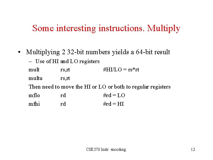 Some interesting instructions. Multiply • Multiplying 2 32 -bit numbers yields a 64 -bit