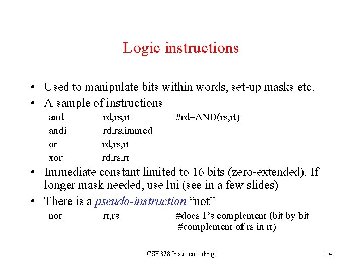 Logic instructions • Used to manipulate bits within words, set-up masks etc. • A