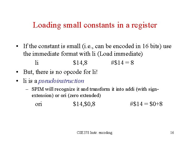 Loading small constants in a register • If the constant is small (i. e.