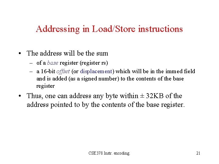 Addressing in Load/Store instructions • The address will be the sum – of a