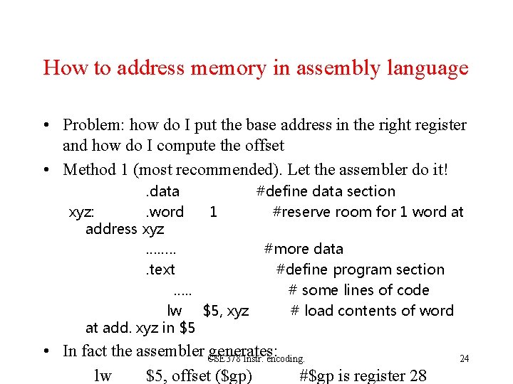 How to address memory in assembly language • Problem: how do I put the
