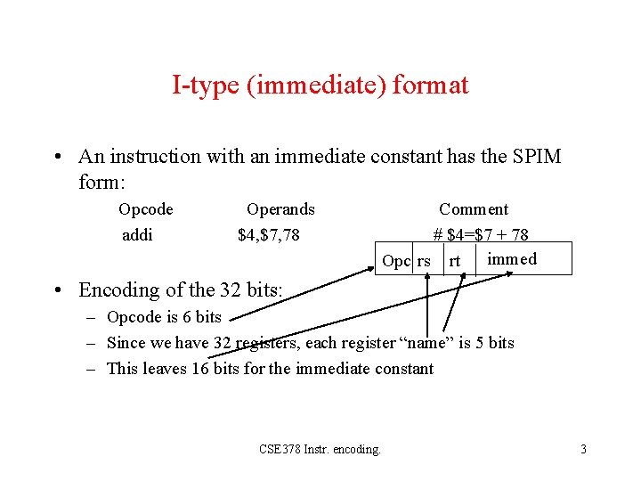 I-type (immediate) format • An instruction with an immediate constant has the SPIM form: