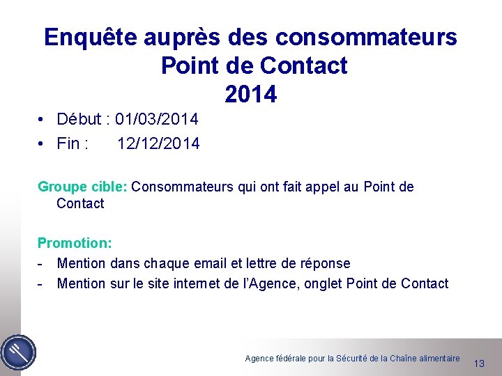 Enquête auprès des consommateurs Point de Contact 2014 • Début : 01/03/2014 • Fin