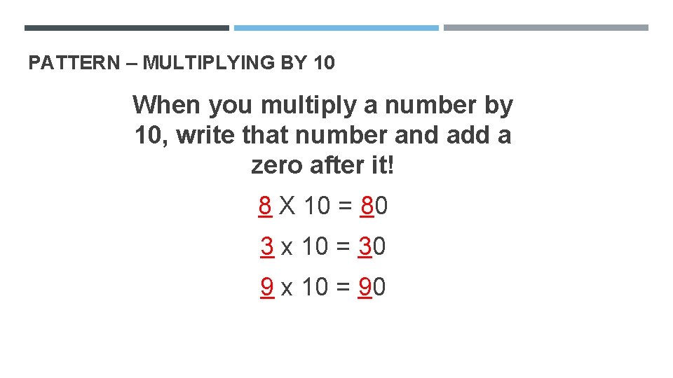 PATTERN – MULTIPLYING BY 10 When you multiply a number by 10, write that