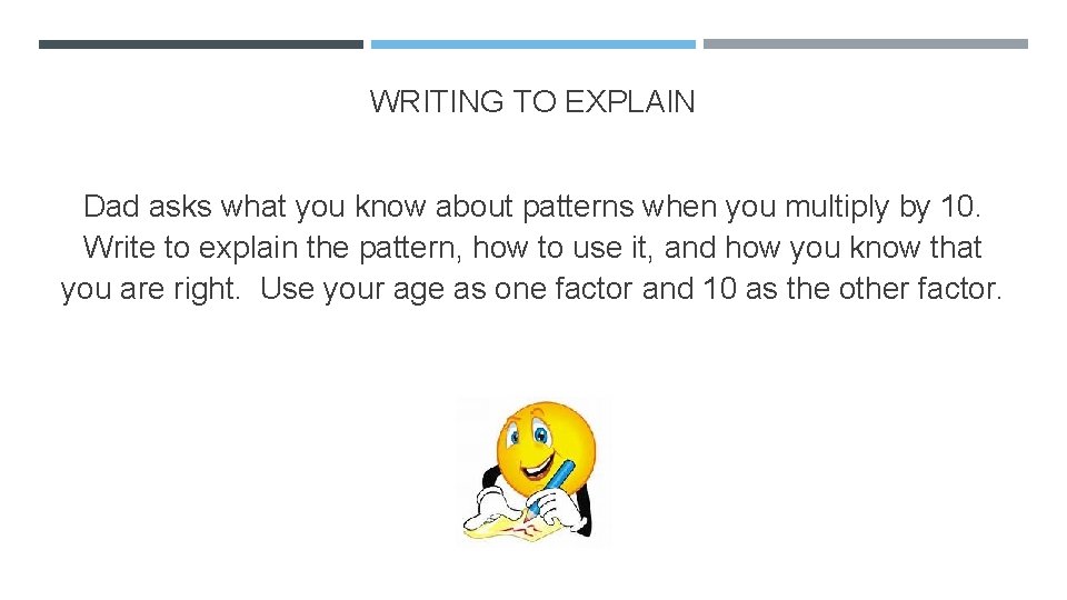 WRITING TO EXPLAIN Dad asks what you know about patterns when you multiply by