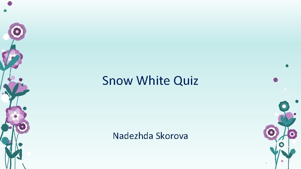 Snow White Quiz Nadezhda Skorova 