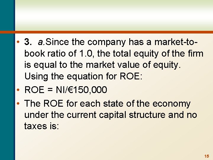  • 3. a. Since the company has a market-tobook ratio of 1. 0,