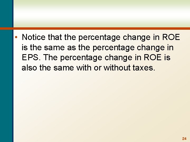  • Notice that the percentage change in ROE is the same as the