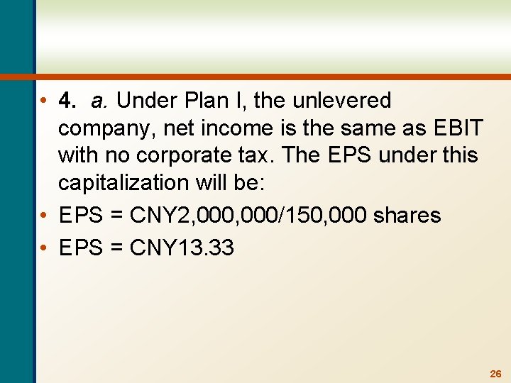  • 4. a. Under Plan I, the unlevered company, net income is the