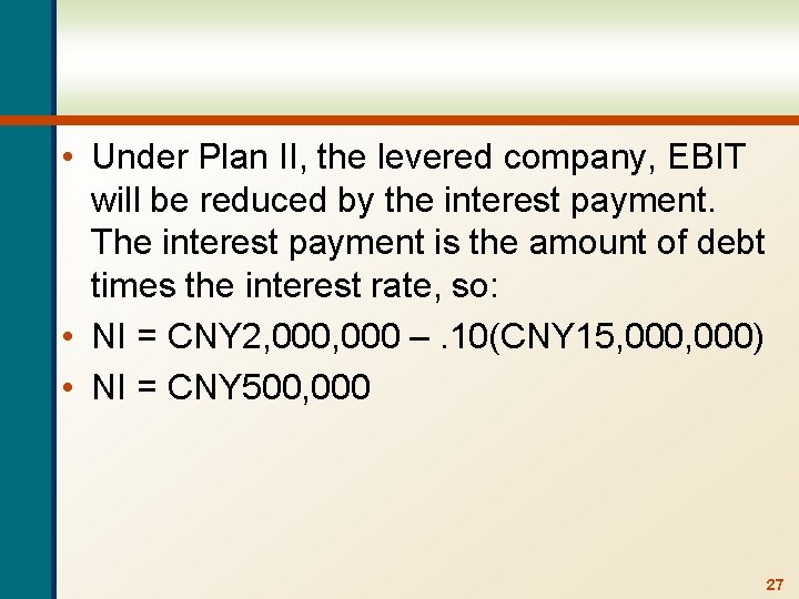  • Under Plan II, the levered company, EBIT will be reduced by the