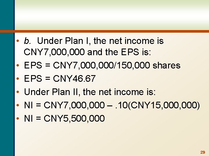  • b. Under Plan I, the net income is CNY 7, 000 and