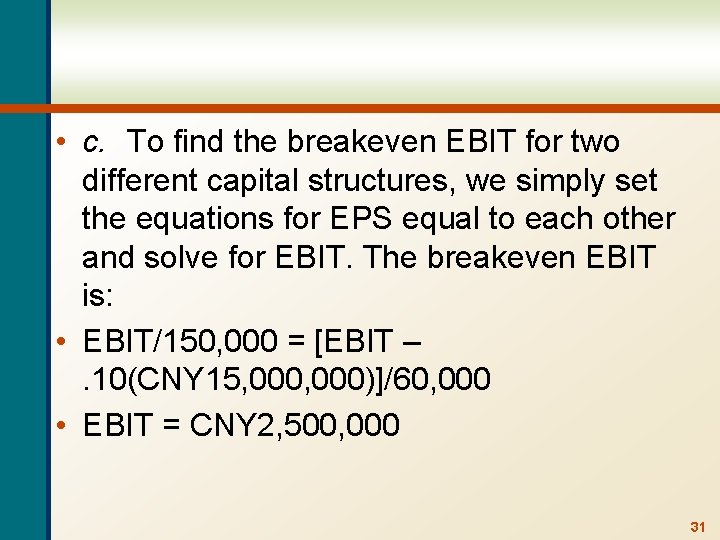  • c. To find the breakeven EBIT for two different capital structures, we