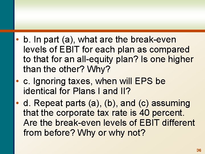  • b. In part (a), what are the break-even levels of EBIT for