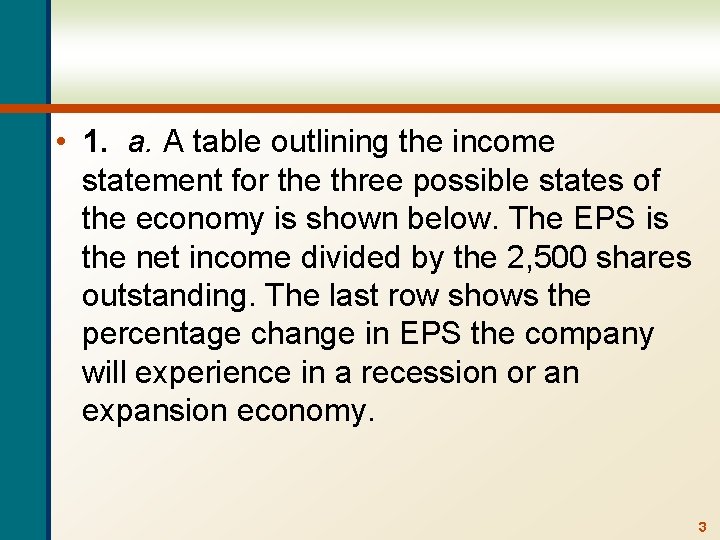  • 1. a. A table outlining the income statement for the three possible