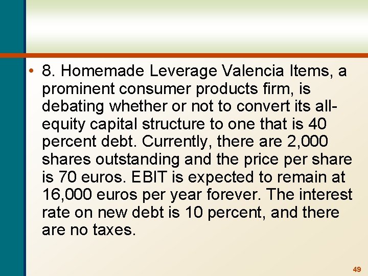  • 8. Homemade Leverage Valencia Items, a prominent consumer products firm, is debating