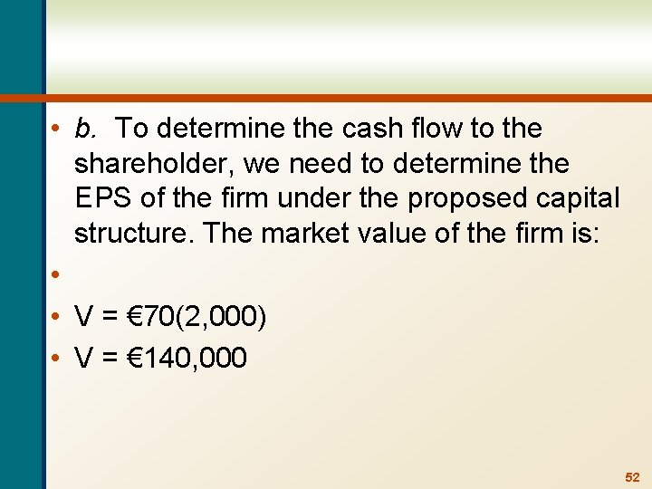  • b. To determine the cash flow to the shareholder, we need to