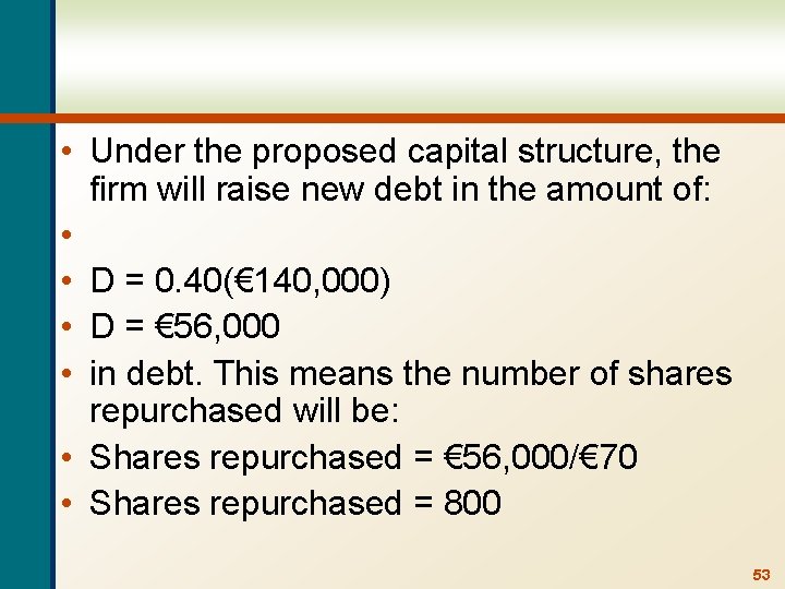  • Under the proposed capital structure, the firm will raise new debt in