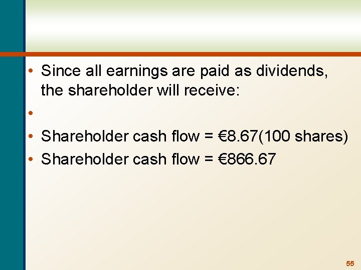  • Since all earnings are paid as dividends, the shareholder will receive: •