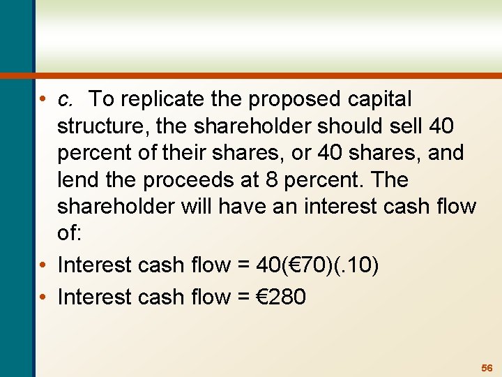  • c. To replicate the proposed capital structure, the shareholder should sell 40