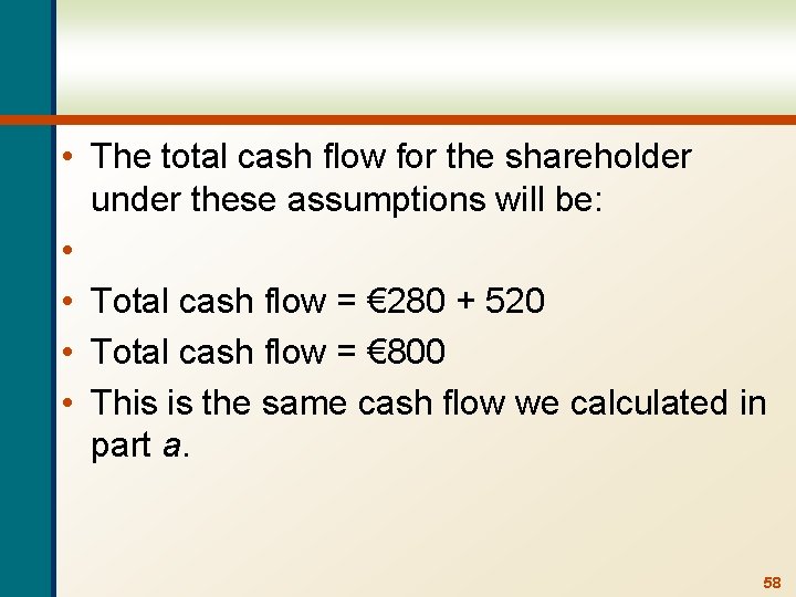 • The total cash flow for the shareholder under these assumptions will be: